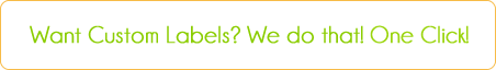 Custom Labels?  Contact Us